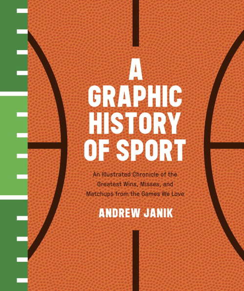 Book cover of A Graphic History of Sport: An Illustrated Chronicle of the Greatest Wins, Misses, and Matchups from the  Games We Love