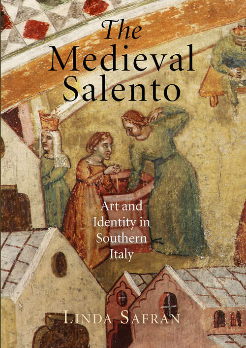 Book cover of The Medieval Salento: Art and Identity in Southern Italy (The Middle Ages Series)
