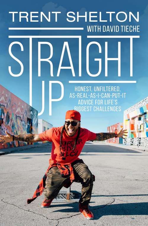 Book cover of Straight Up: Honest, Unfiltered, As-Real-As-I-Can-Put-It Advice for Life’s Biggest Challenges