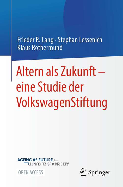 Book cover of Altern als Zukunft – eine Studie der VolkswagenStiftung (1. Aufl. 2022)