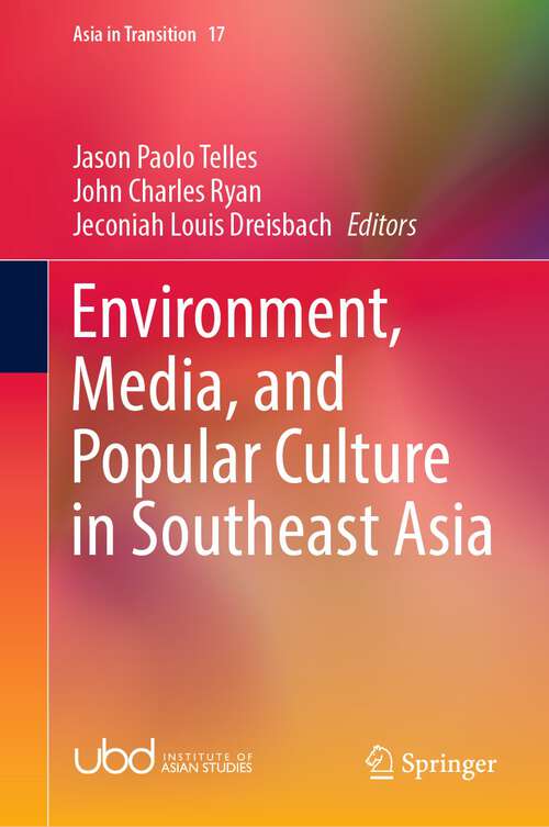 Environment, Media, and Popular Culture in Southeast Asia (Asia in Transition #17)