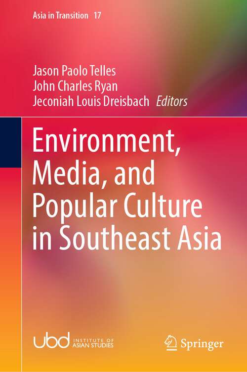 Book cover of Environment, Media, and Popular Culture in Southeast Asia (1st ed. 2022) (Asia in Transition #17)