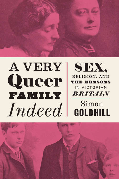 Book cover of A Very Queer Family Indeed: Sex, Religion, and the Bensons in Victorian Britain
