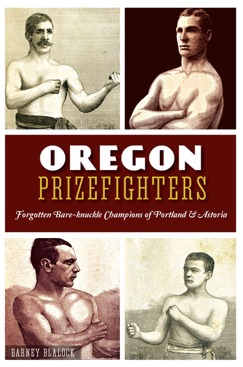 Book cover of Oregon Prizefighters: Forgotten Bare-knuckle Champions of Portland & Astoria (Sports)