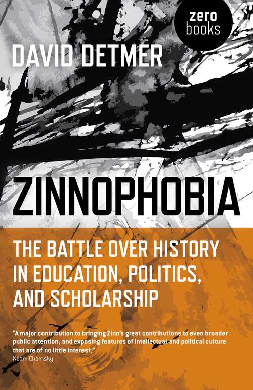 Book cover of Zinnophobia: The Battle Over History in Education, Politics, and Scholarship
