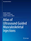 Atlas of Ultrasound Guided Musculoskeletal Injections (Musculoskeletal Medicine)