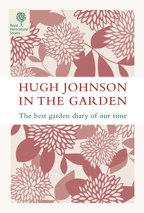 Book cover of Hugh Johnson in the Garden: The Best Garden Diary of Our Time