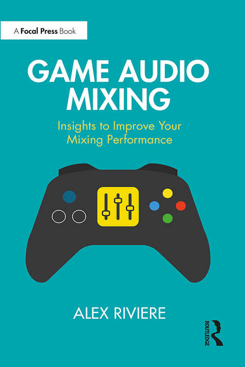 Book cover of Game Audio Mixing: Insights to Improve Your Mixing Performance