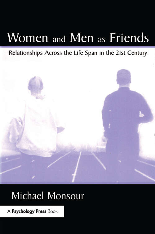 Book cover of Women and Men As Friends: Relationships Across the Life Span in the 21st Century (LEA's Series on Personal Relationships)