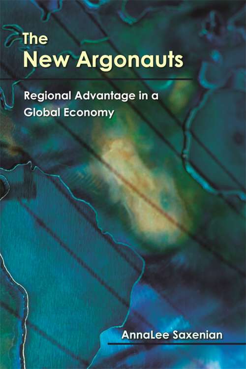 Book cover of The New Argonauts: Regional Advantage in a Global Economy