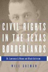 Book cover of Civil Rights in the Texas Borderlands: Dr. Lawrence A. Nixon and Black Activism