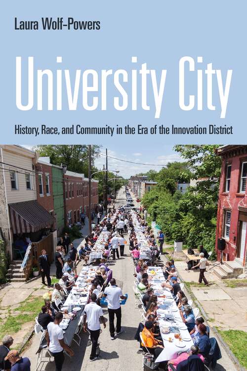 Book cover of University City: History, Race, and Community in the Era of the Innovation District