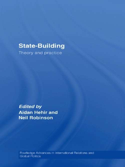 State-Building: Theory and Practice (Routledge Advances in International Relations and Global Politics #Vol. 53)