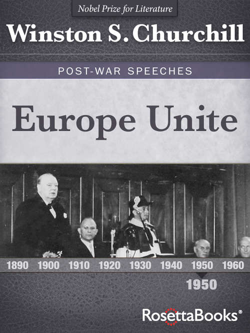 Book cover of Europe Unite (Digital Original) (Winston S. Churchill Post-War Speeches #2)