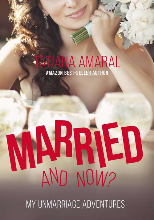 Book cover of Married, and now? My unmarriage adventures.