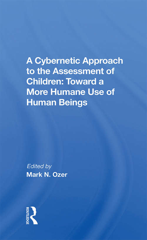 Book cover of A Cybernetic Approach To The Assessment Of Children: Toward A More Humane Use Of Human Beings