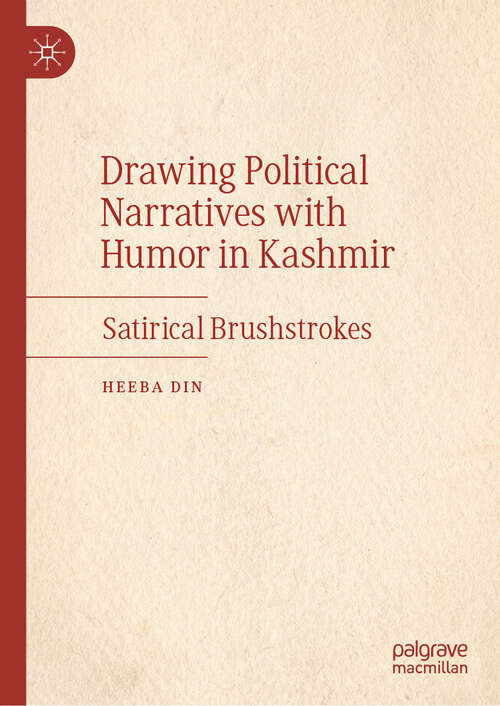 Book cover of Drawing Political Narratives with Humor in Kashmir: Satirical Brushstrokes