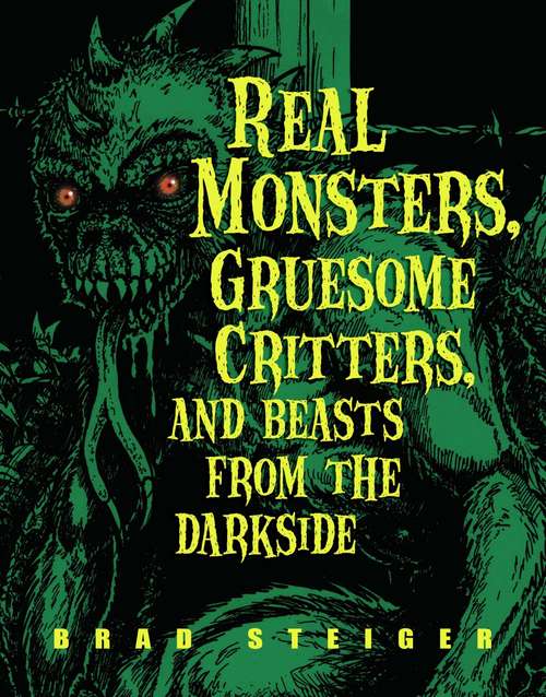 Book cover of Real Monsters, Gruesome Critters, and Beasts from the Darkside