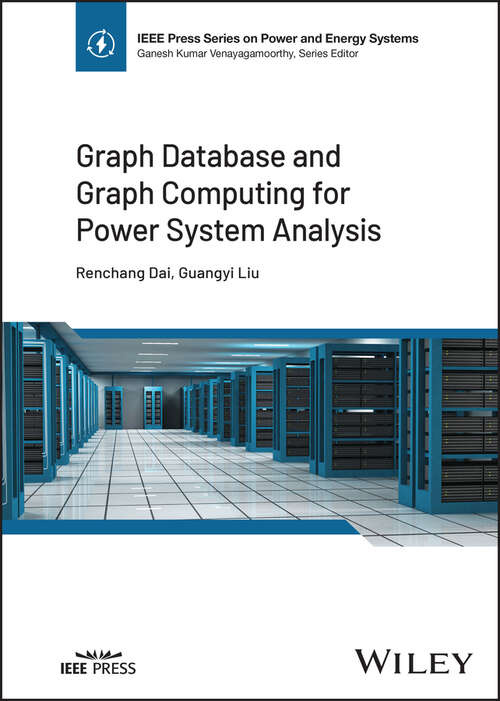 Book cover of Graph Database and Graph Computing for Power System Analysis (IEEE Press Series on Power and Energy Systems)
