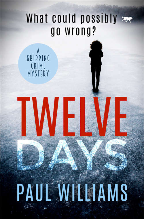Twelve Days: A Gripping Crime Mystery