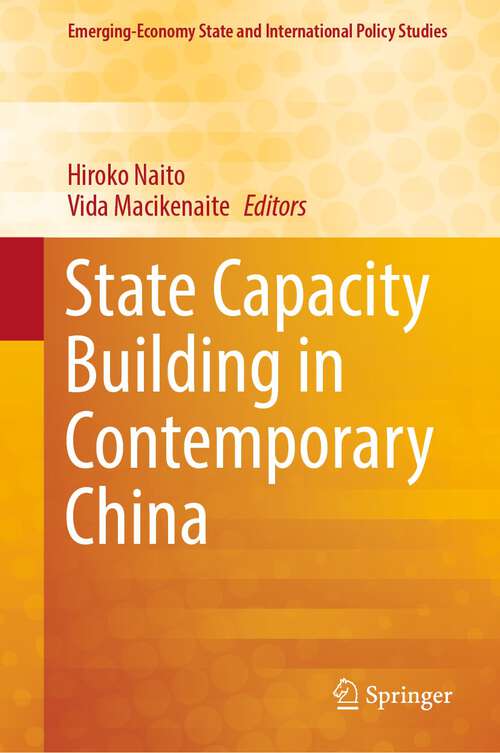Book cover of State Capacity Building in Contemporary China (1st ed. 2020) (Emerging-Economy State and International Policy Studies)