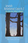 Jewish Relational Care A-Z: We Are Our Other's Keeper