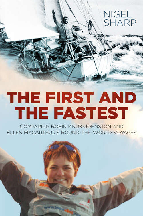 Book cover of The First and the Fastest: Comparing Robin Knox-Johnston and Ellen MacArthur's Historic Round-the-World Voyages