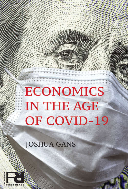 Economics in the Age of COVID-19 (MIT Press First Reads)
