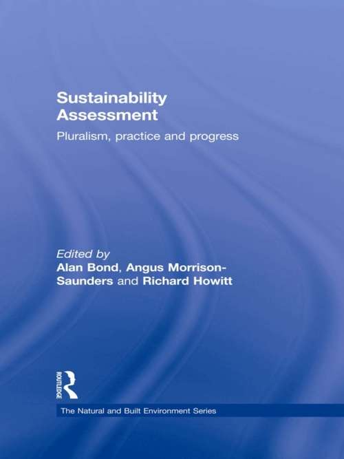 Sustainability Assessment: Pluralism, practice and progress (Natural and Built Environment Series)