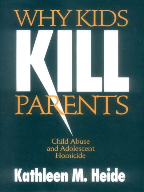 Book cover of Why Kids Kill Parents: Child Abuse and Adolescent Homicide
