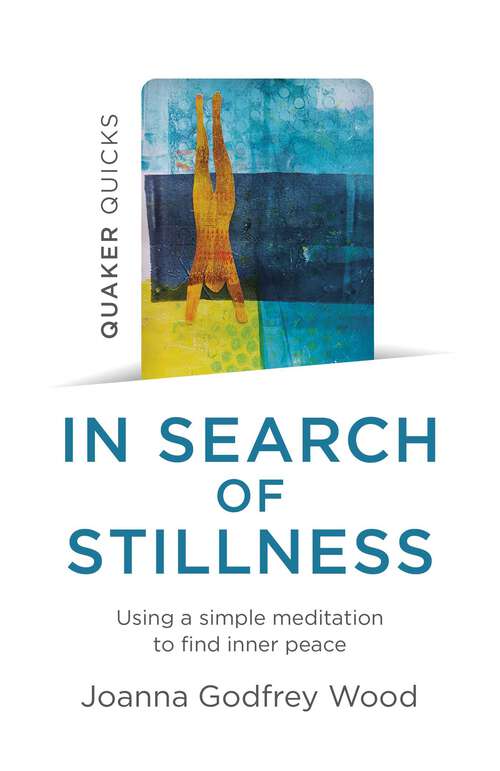 Book cover of Quaker Quicks - In Search of Stillness: Using a Simple Meditation to Find Inner Peace