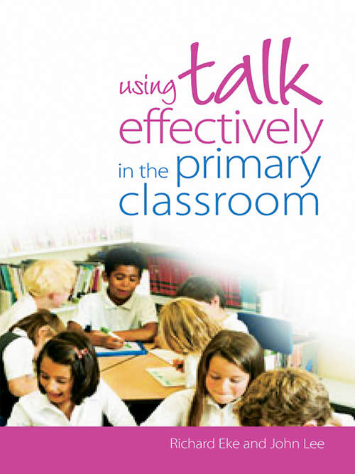 Using Talk Effectively in the Primary Classroom