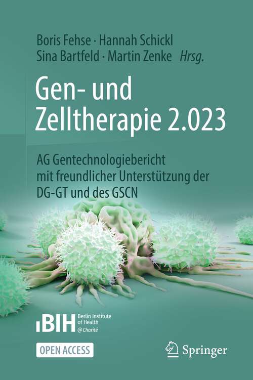 Book cover of Gen- und Zelltherapie 2.023 - Forschung, klinische Anwendung und Gesellschaft: AG Gentechnologiebericht mit freundlicher Unterstützung der DG-GT und des GSCN (1. Aufl. 2024)