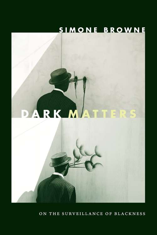 Book cover of Dark Matters: On the Surveillance of Blackness