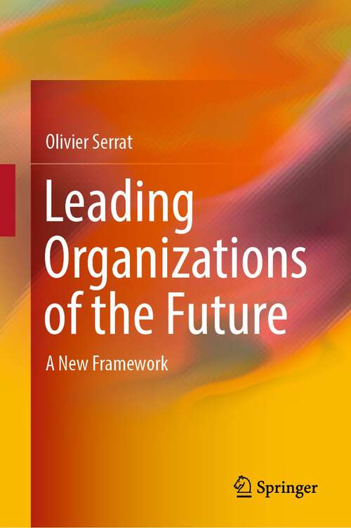 Book cover of Leading Organizations of the Future: A New Framework (1st ed. 2023)