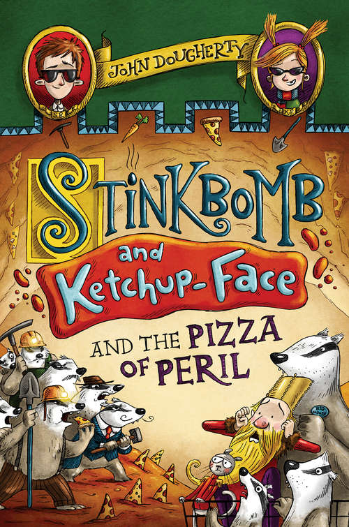 Stinkbomb and Ketchup-Face and the Pizza of Peril