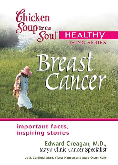 Chicken Soup for the Soul Healthy Living Series Brest Cancer: Important Facts, Inspiring Stories