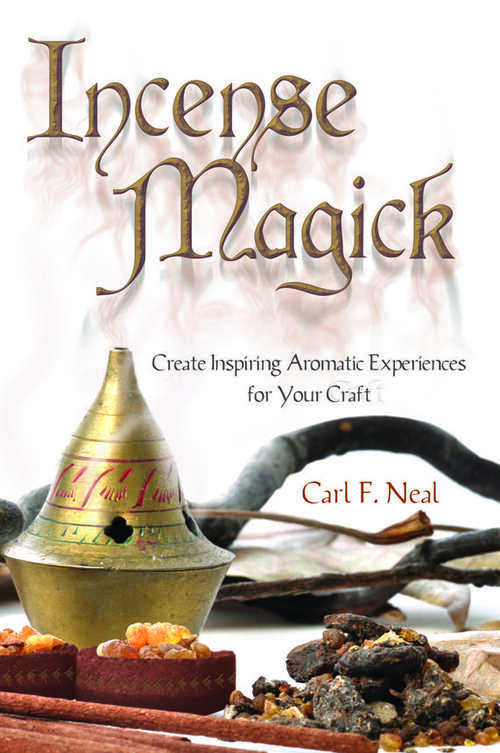 Book cover of Incense Magick: Create Inspiring Aromatic Experiences for Your Craft