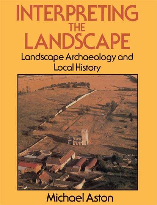 Book cover of Interpreting the Landscape: Landscape Archaeology and Local History