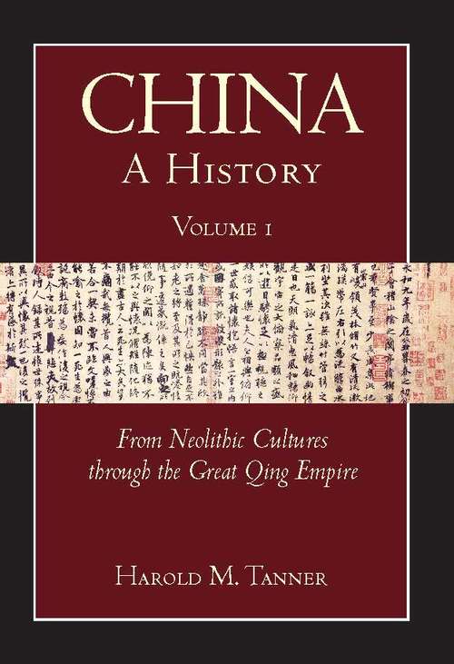 Book cover of China: A History (Volume 1): From Neolithic Cultures through the Great Qing Empire,
(10,000 BCE - 1799 CE)