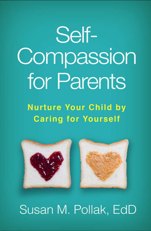 Book cover of Self-Compassion for Parents: Nurture Your Child by Caring for Yourself