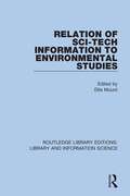 Relation of Sci-Tech Information to Environmental Studies (Routledge Library Editions: Library and Information Science #77)