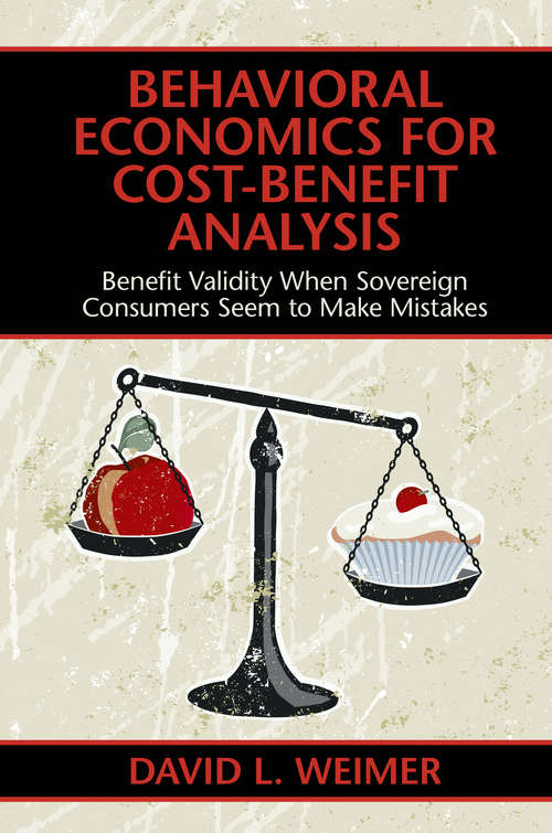 Book cover of Behavioral Economics for Cost-Benefit Analysis Benefit Validity: When Sovereign Consumers Seem to Make Mistakes