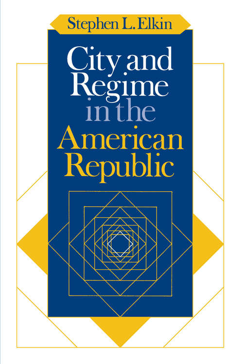 Book cover of City and Regime in the American Republic