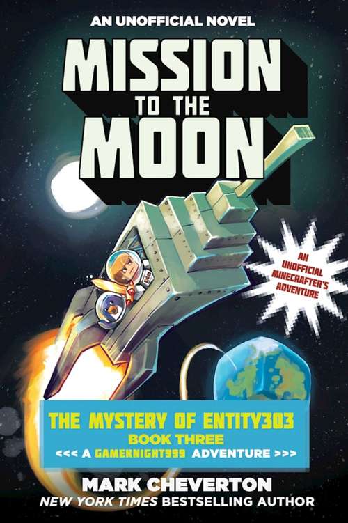 Book cover of Mission to the Moon: The Mystery of Entity303 Book Three: A Gameknight999 Adventure: An Unofficial Minecrafter's Adventure (Gameknight999 Series #3)