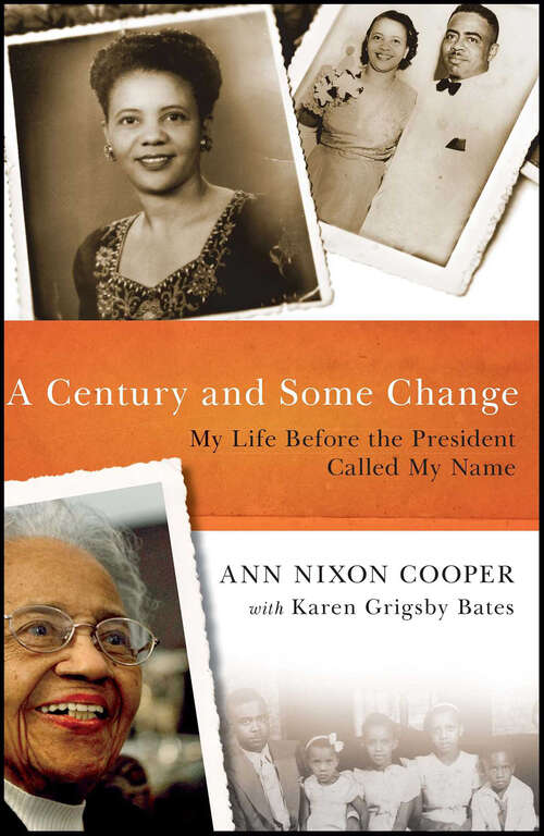 Book cover of A Century and Some Change: My Life Before the President Called My Name