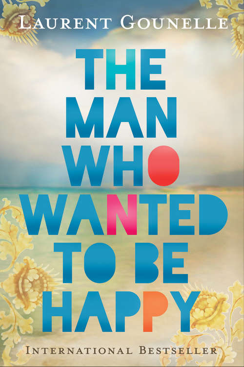 Book cover of The Man Who Wanted to Be Happy
