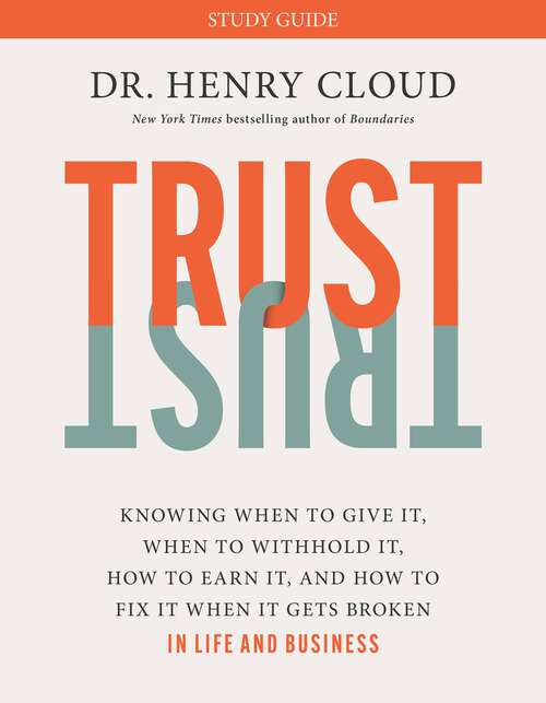 Book cover of Trust: Knowing When to Give It, When to Withhold It, How to Earn It, and How to Fix It When It Gets Broken
