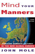 Mind Your Manners: Managing Business Cultures in the New Global Europe