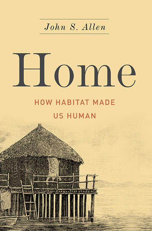Book cover of Home: How Habitat Made Us Human